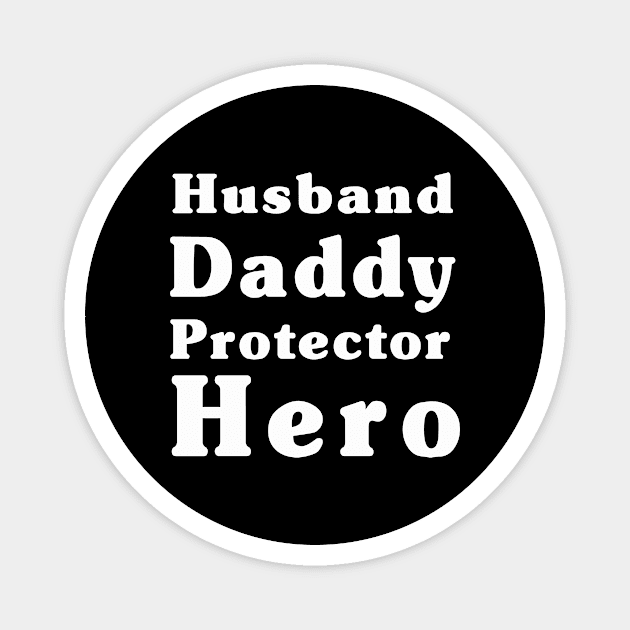 Husband Gift - Husband, Daddy, Protector, Hero - Fathers Day Gift - Wife to Husband Gift Magnet by Happysphinx